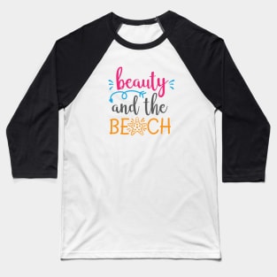 Beauty and the beach Baseball T-Shirt